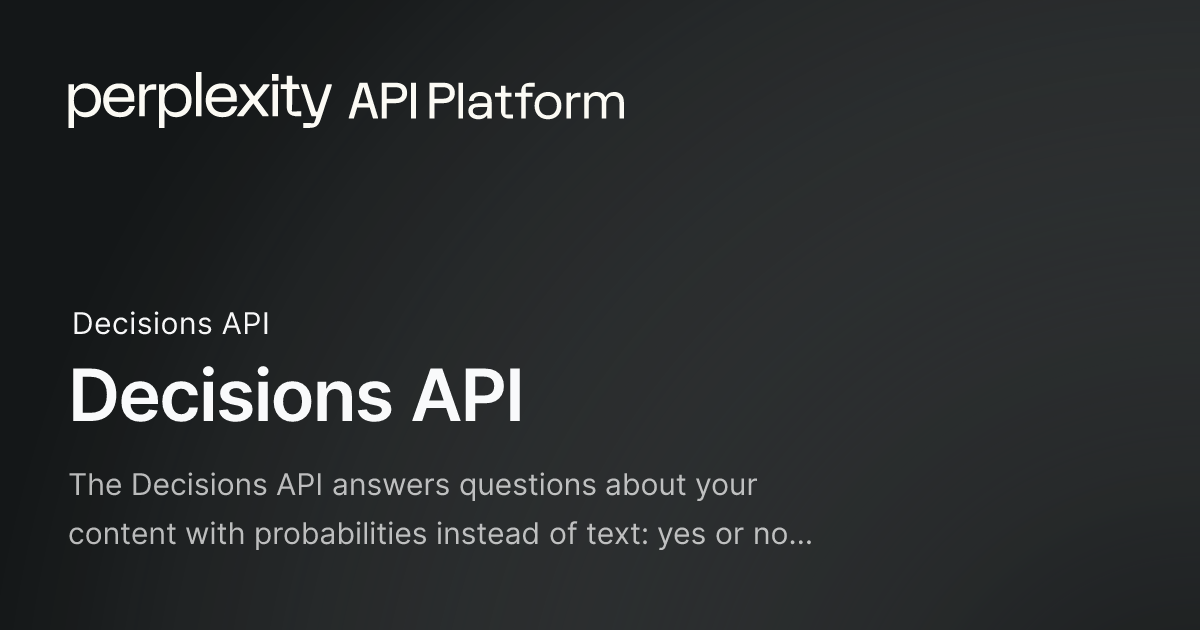 Perplexity API Platform’s Decisions API graphic describing probabilistic answers rather than generated text.